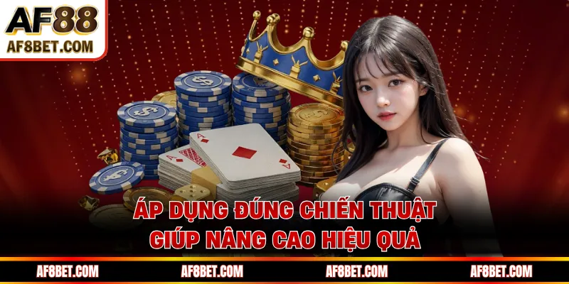 Baccarat AF88 - Trải Nghiệm Sảnh Live Và Cách Chơi Chuẩn Áp dụng đúng chiến thuật giúp nâng cao hiệu quả