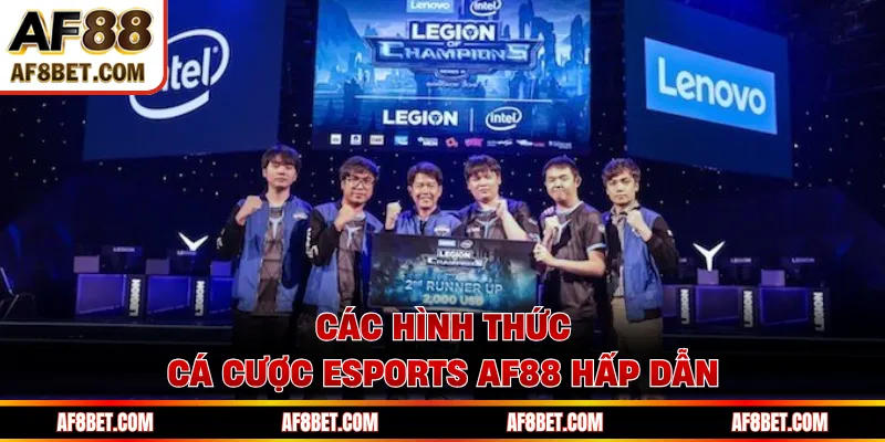 Esports AF88 - Hội Tụ Trận Đấu Hot Tỉ Lệ Kèo Hấp Dẫn Các hình thức cá cược Esports AF88 hấp dẫn