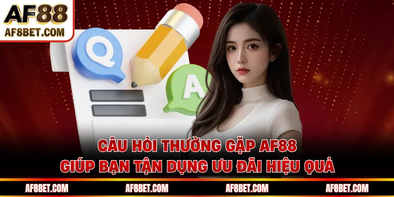 Câu Hỏi Thường Gặp AF88 Giải Đáp Chi Tiết Từ A - Z Câu hỏi thường gặp AF88 giúp bạn tận dụng ưu đãi hiệu quả