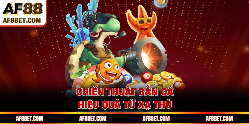 Bắn Cá JILI AF88 - Bí Quyết Săn Boss, Ăn Thưởng Cực Nhanh Chiến thuật bắn cá hiệu quả từ xạ thủ