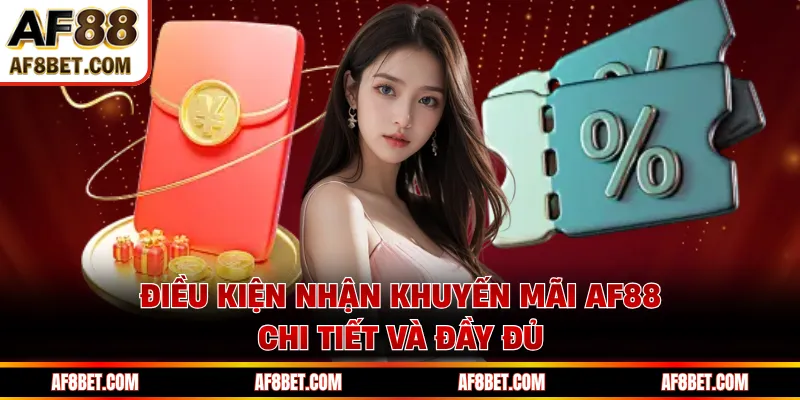 Tổng Hợp Các Chương Trình Khuyến Mãi AF88 Mới Nhất 2026 Điều kiện nhận khuyến mãi AF88 chi tiết và đầy đủ