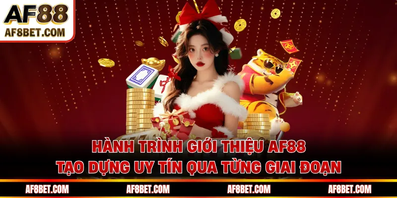 Hành trình giới thiệu AF88 tạo dựng uy tín qua từng giai đoạn