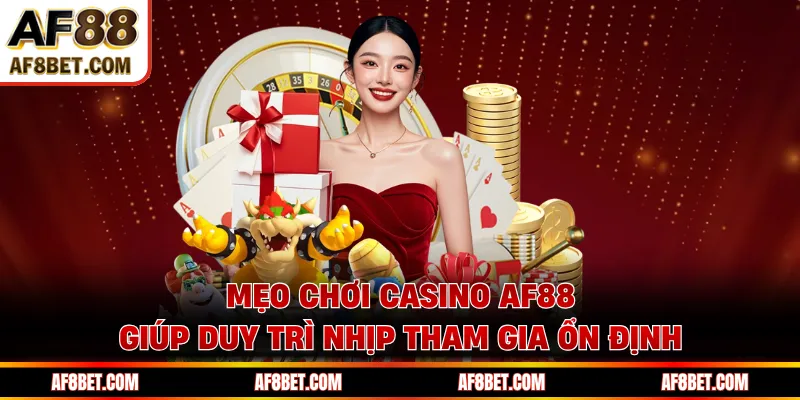 Mẹo chơi Live Casino hiệu quả: Baccarat, Roulette và Blackjack Mẹo chơi casino AF88 giúp duy trì nhịp tham gia ổn định