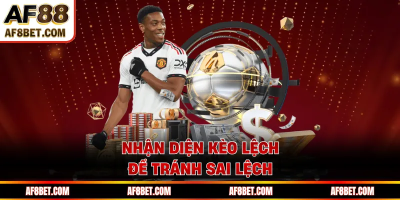 Kinh Nghiệm Soi Kèo AF88 - Bí Quyết Đọc Kèo Chuẩn, Tránh Sai Nhận diện kèo lệch để tránh sai lệch